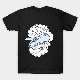 FlyMoreThanIDrive T-Shirt